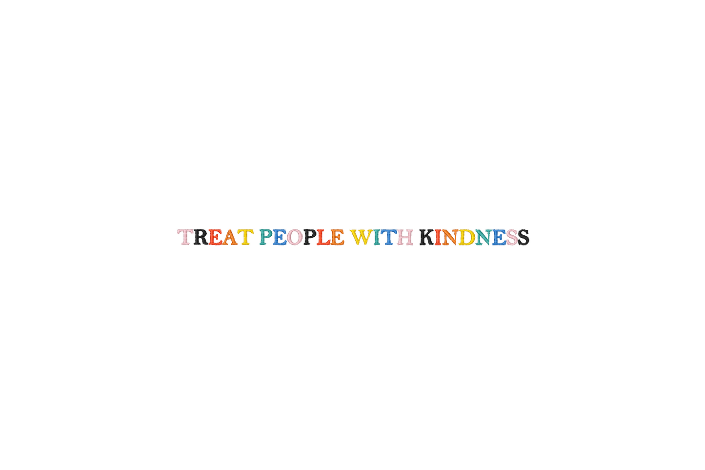 Machine embroidered design featuring the phrase 'Treat People With Kindness'