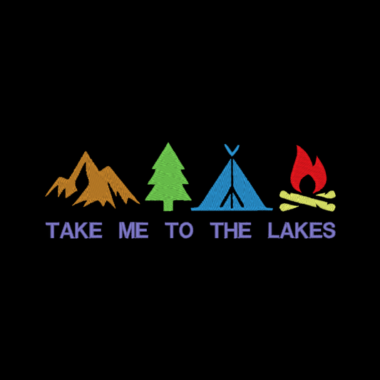 Embroidery design with mountain, tree, tent, and campfire illustrations, accompanied by the phrase 'Take me to the lakes'