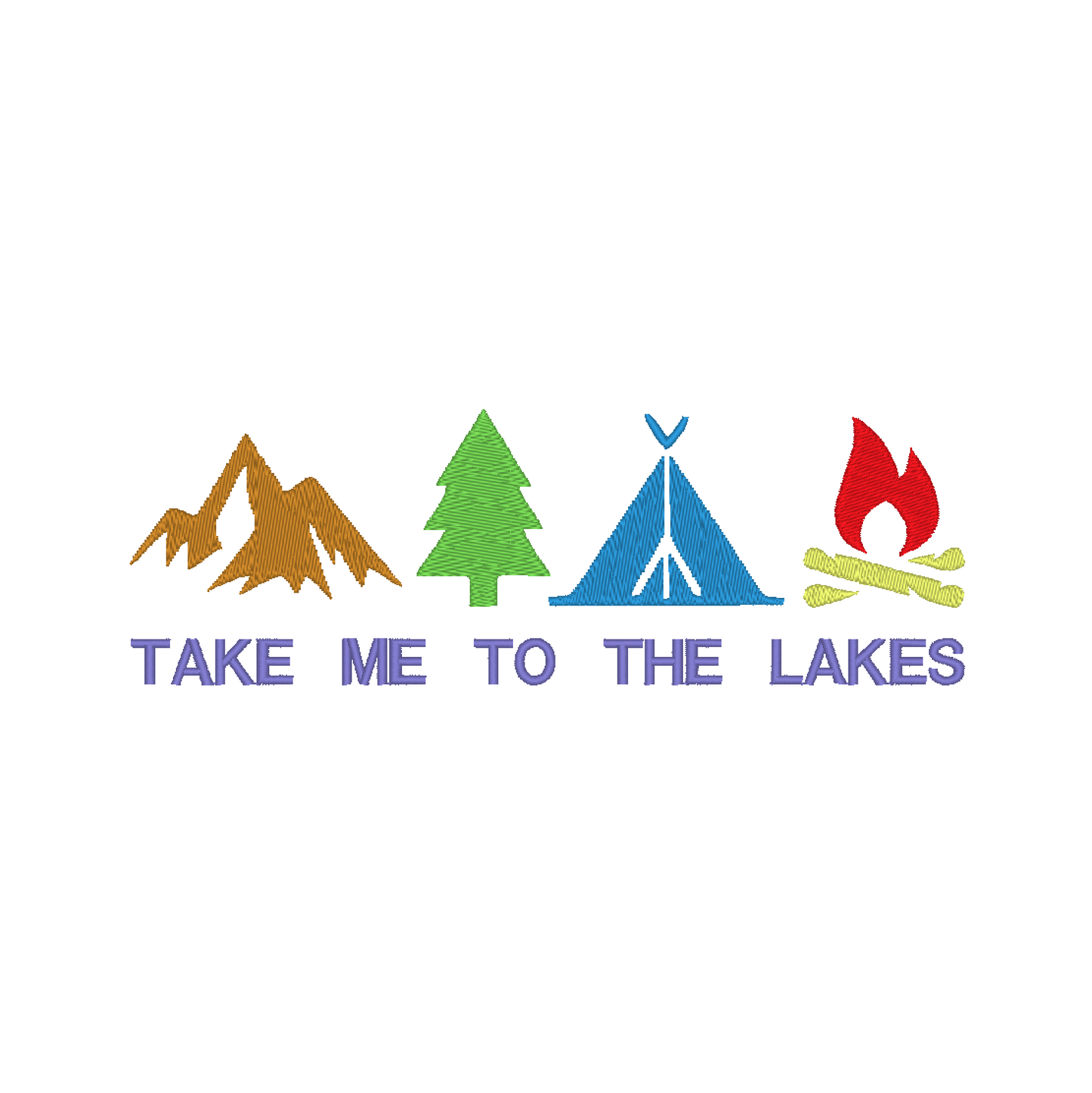 Embroidery design with mountain, tree, tent, and campfire illustrations, accompanied by the phrase 'Take me to the lakes'