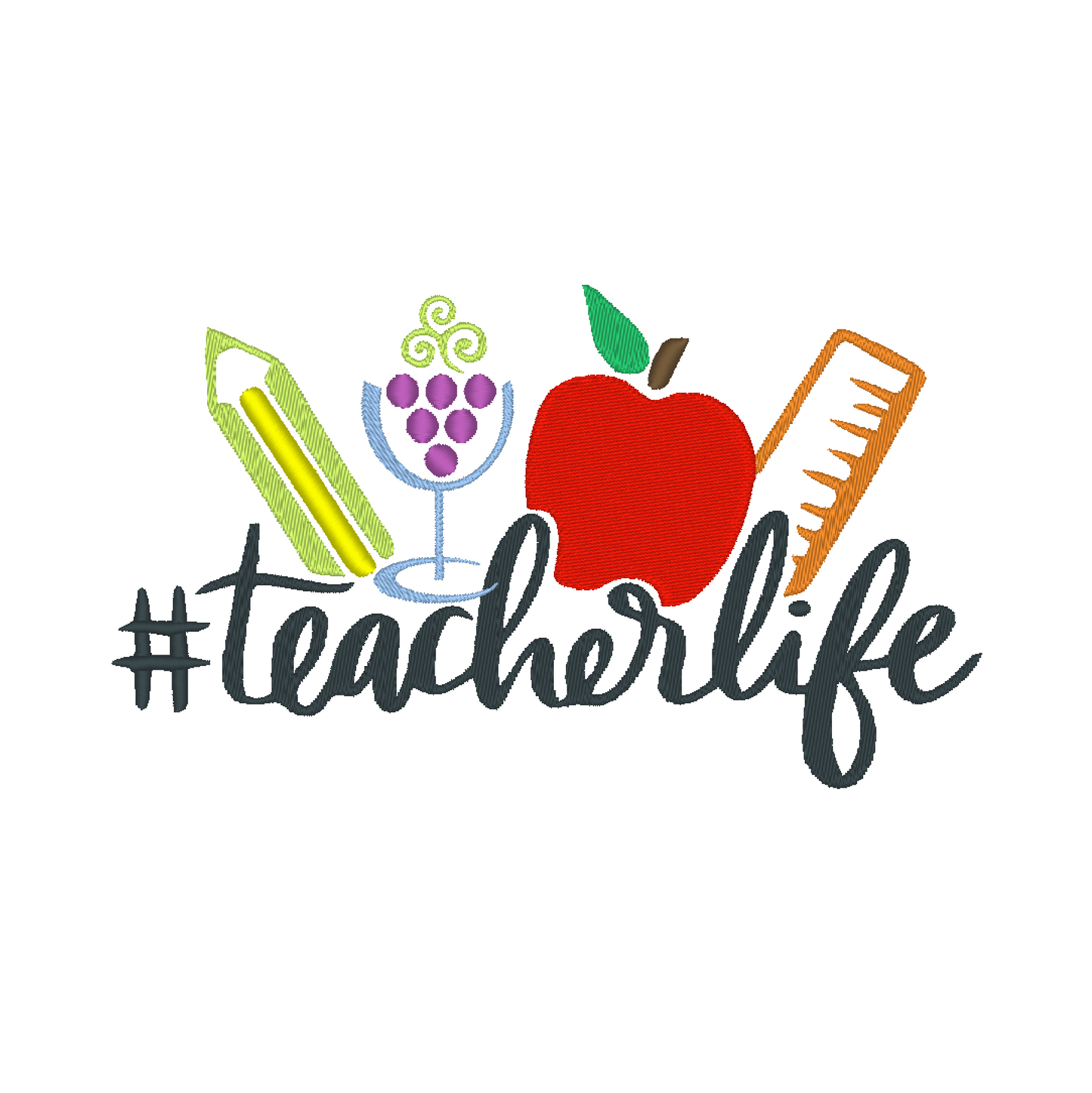 Machine embroidery design showcasing #teacherlife with a vibrant apple, ruler, pencil, and wine, representing knowledge, precision, creativity, and relaxation for educators