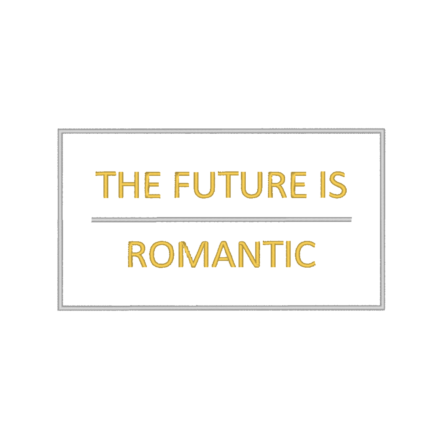 Machine embroidery design featuring the phrase 'The Future is Romantic'